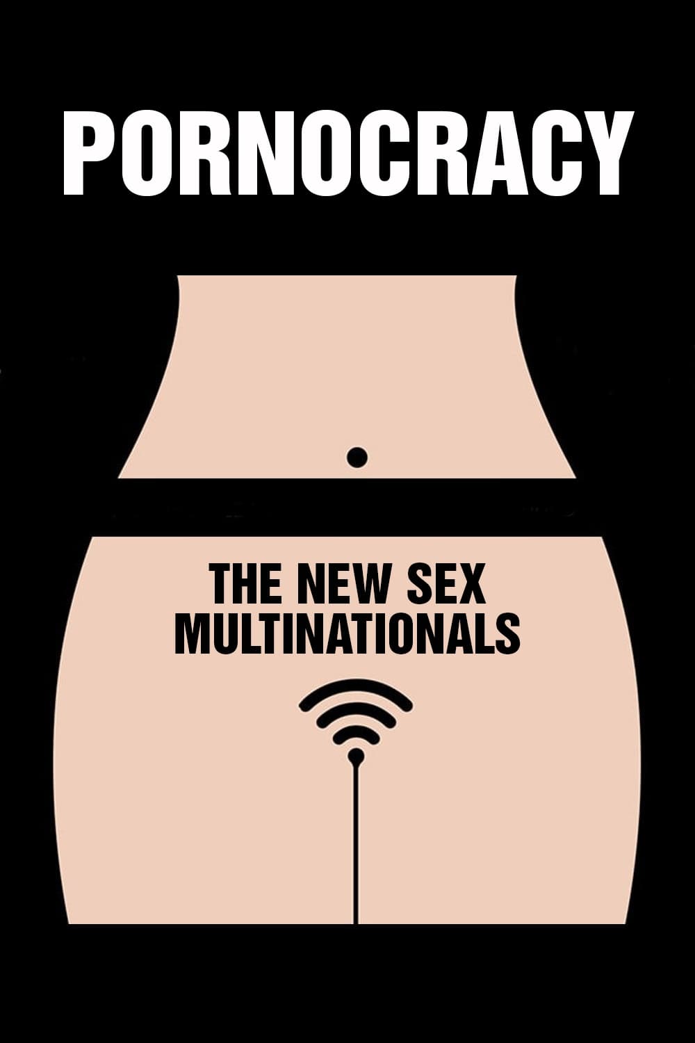  Pornocracy: The New Sex Multinationals 