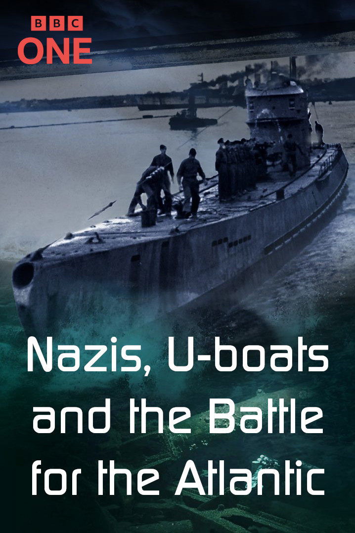  Nazis, U-boats and the Battle for the Atlantic 