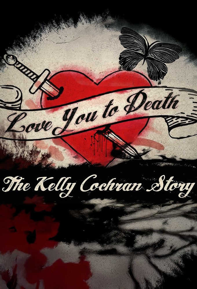  Love You to Death: The Kelly Cochran Story 